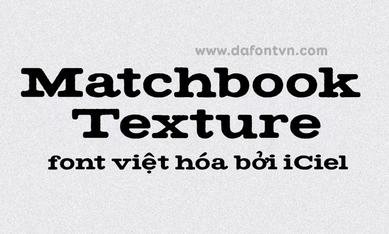 font iCielBC Matchbook Texture Việt hóa